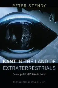 Kant in the Land of Extraterrestrials: Cosmopolitical Philosofictions