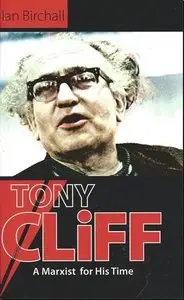 Tony Cliff: A Marxist for His Time (Repost)
