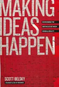 Making Ideas Happen: Overcoming the Obstacles Between Vision and Reality (Repost)
