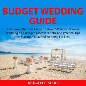 «Budget Wedding Guide» by Abigayle Silas
