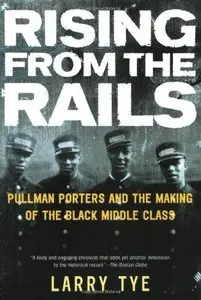 Rising from the Rails: Pullman Porters and the Making of the Black Middle Class (Repost)