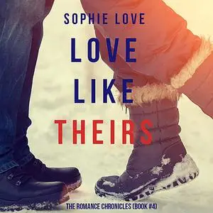 «Love Like Theirs (The Romance Chronicles—Book #4)» by Sophie Love