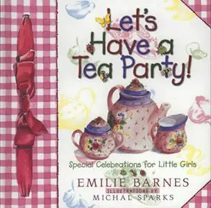 «Lets Have a Tea Party!» by Emilie Barnes