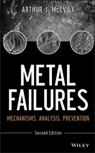Metal Failures: Mechanisms, Analysis, Prevention, 2nd Edition