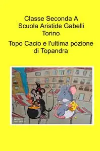 Topo Cacio e l’ultima pozione di Topandra