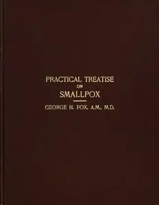 «A Practical Treatise on Smallpox» by George Henry Fox