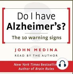 John Medina - Do I have Alzheimer's?: The 10 warning signs (2016) [Audiobook]