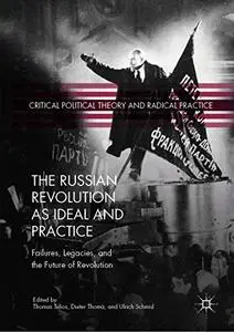 The Russian Revolution as Ideal and Practice: Failures, Legacies, and the Future of Revolution (Repost)