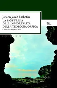 Johann Jakob Bachofen – La dottrina dell’immortalita della teologia orfica