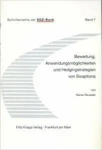 Rainer Rauleder - Bewertung, Anwendungsmöglichkeiten und Hedgingstrategien von Swaptions