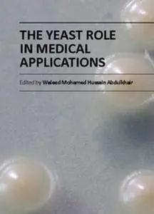 "The Yeast Role in Medical Applications" ed. by Waleed Mohamed Hussain Abdulkhair