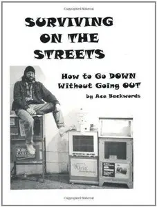 Surviving On The Streets: How to Go DOWN Without Going OUT (Spare Change?)