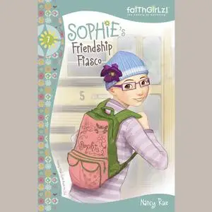 «Sophie's Friendship Fiasco» by Nancy Rue