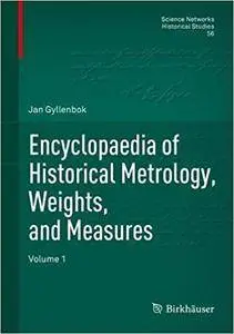 Encyclopaedia of Historical Metrology, Weights, and Measures: Volume 1