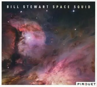 Bill Stewart - Space Squid (2015) {Pirouet Records PIT3089}