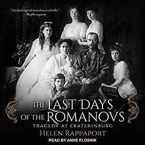 The Last Days of the Romanovs: Tragedy at Ekaterinburg [Audiobook]