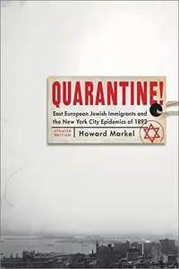 Quarantine!: East European Jewish Immigrants and the New York City Epidemics of 1892, 2nd Edition