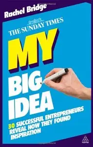 My Big Idea: 30 Successful Entrepreneurs Reveal How They Found Inspiration (repost)