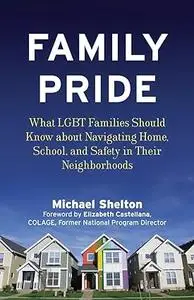 Family Pride: What LGBT Families Should Know about Navigating Home, School, and Safety in Their Neighborhoods