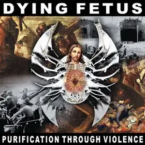 Dying Fetus - Purification Through Violence (2011) [Remastered] 