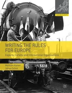 Writing the Rules for Europe: Experts, Cartels and International Organizations (Repost)