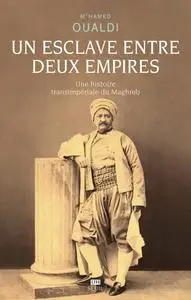 M'hamed Oualdi, "Un esclave entre deux empires: Une histoire transimpériale du Maghreb"