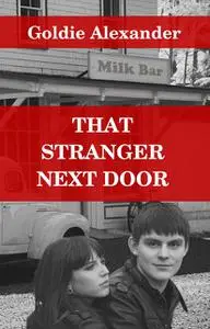 «That Stranger Next Door» by Goldie Alexander