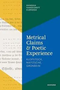 Metrical Claims and Poetic Experience: Klopstock, Nietzsche, Grünbein