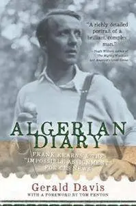 Algerian Diary : Frank Kearns and the "Impossible Assignment" for CBS News