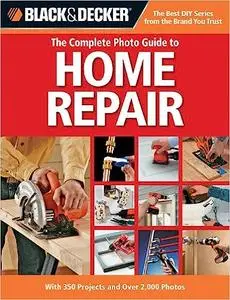 The Complete Photo Guide to Home Repair: With 350 Projects and Over 2,000 Photos
