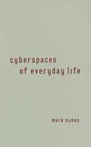 Cyberspaces Of Everyday Life (Electronic Mediations)