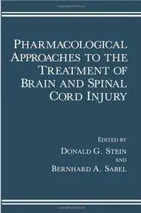 Pharmacological Approaches to the Treatment of Brain and Spinal Cord Injury