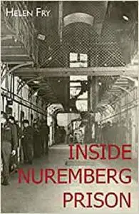 Inside Nuremberg Prison: Hitler’s Henchmen Behind Bars & the German Jew