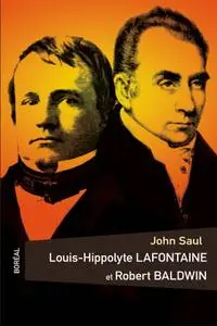 John Saul, "Louis Hippolyte LaFontaine et Robert Baldwin"