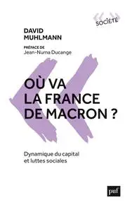 Où va la France de Macron ? Dynamique du capital et luttes sociales - David Muhlmann