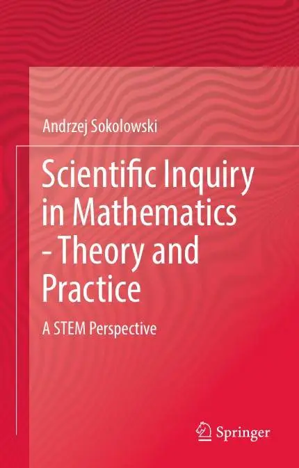 Scientific Inquiry in Mathematics - Theory and Practice: A STEM Perspective