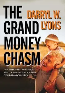 «The Grand Money Chasm» by Darryl W. Lyons