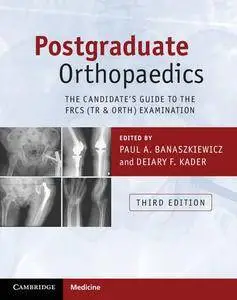 Postgraduate Orthopaedics: The Candidate's Guide to the FRCS (Tr & Orth) Examination, Third Edition