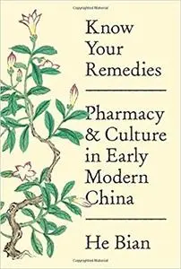 Know Your Remedies: Pharmacy and Culture in Early Modern China