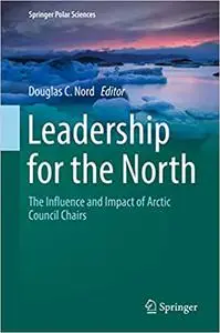 Leadership for the North: The Influence and Impact of Arctic Council Chairs (repost)