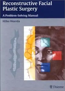 Reconstructive Facial Plastic Surgery: A Problem-Solving Manual (repost)