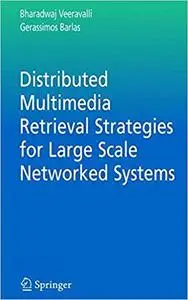 Distributed Multimedia Retrieval Strategies for Large Scale Networked Systems