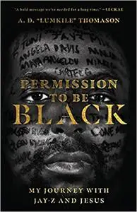 Permission to Be Black: My Journey with Jay-Z and Jesus