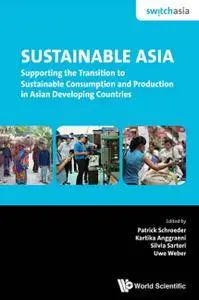 Sustainable Asia: Supporting the Transition to Sustainable Consumption and Production in Asian Developing Countries