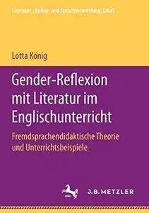 Gender-Reflexion mit Literatur im Englischunterricht: Fremdsprachendidaktische Theorie und Unterrichtsbeispiele