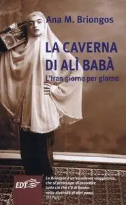 Ana M. Briongos - La caverna di Alì Babà. L'Iran giorno per giorno (Repost)
