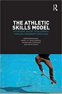 The Athletic Skills Model: Optimizing Talent Development Through Movement Education