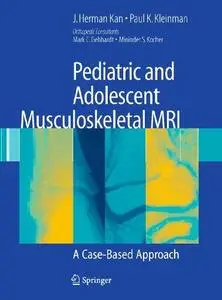 Pediatric and Adolescent Musculoskeletal MRI A Case-Based Approach