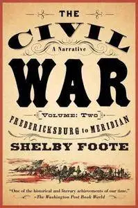 Shelby Foote - The Civil War: A Narrative: Volume 2: Fredericksburg to Meridian