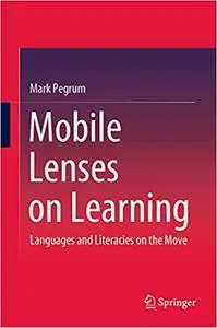 Mobile Lenses on Learning: Languages and Literacies on the Move